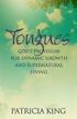 Tongues: God s Provision for Dynamic Growth and Supernatural Living. Patricia King