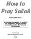 For Children. A step-by-step guide to perfect our obligatory prayer (Salah) according to the Qur an and the Sunnah