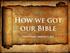 How we got our Bible. Church Revival September 5, 2015