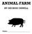 ANIMAL FARM BY GEORGE ORWELL