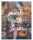 We ll look at four stories that illustrate the mission of Jesus and how his meals played a role in the restoration of men and women to God.