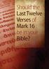 Should the Last Twelve Verses of Mark 16 be in your Bible?