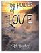 The Power of Love. A study in 1 Corinthians 13. Syllabus and Study Guide. Reb Bradley. FAMILY MINISTRIES PUBLISHING Sheridan, California