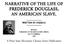 NARRATIVE OF THE LIFE OF FREDERICK DOUGLASS, AN AMERICAN SLAVE.
