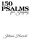 150 PSALMS. for SSinging. Juliana Howard - 1 -