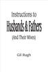 Instructions to Husbands, Fathers & Their Wives A Study of Men s Roles Copyright 1990 First Printing: 1990 (500 copies) Second Printing: 1993 (500