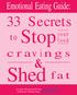 Shed f a t. 33 Secrets. c r a v i n g s. Emotional Eating Guide: t o Stop. f o o d