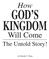 How GOD S KINGDOM. Will Come. The Untold Story! by David C. Pack