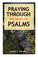 Praying Through the Book of Psalms.