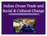 Indian Ocean Trade and Social & Cultural Change AN AGE OF ACCELERATING CONNECTIONS ( )