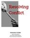 Resolving Conflict. Instructor s Guide. Vibrant Church Renewal USA/Canada Evangelism Ministries Church of the Nazarene, International