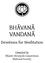 BHĀVANĀ VANDANĀ. Devotions for Meditation. Compiled by Bhante Henepola Gunaratana Bhāvanā Society