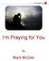 I m Praying For You 1. I m Praying for You. Mark McGee
