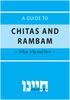 A GUIDE TO CHITAS AND RAMBAM. What, Why and How