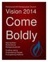 Boldly. Richmond Hill Pentecostal Church Vision 2014 Come