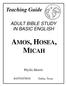 Teaching Guide ADULT BIBLE STUDY IN BASIC ENGLISH AMOS, HOSEA, MICAH. Phyllis Merritt