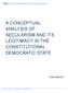 A CONCEPTUAL ANALYSIS OF SECULARISM AND ITS LEGITIMACY IN THE CONSTITUTIONAL DEMOCRATIC STATE