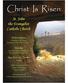 Christ Is Risen. St. John the Evangelist Catholic Church. Weekend Masses Saturday at 5:00 p.m. Sunday at 7:30, 9:00, 11:30 a.m.