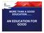 MORE THAN A GOOD EDUCATION AN EDUCATION FOR GOOD