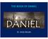 THE BOOK OF DANIEL. Dr. Andy Woods