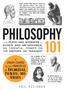 PHILOSOPHY 101 FROM PLATO AND SOCRATES TO ETHICS AND METAPHYSICS, AN ESSENTIAL PRIMER ON THE HISTORY OF THOUGHT