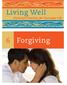 Living Well Christian Practices for Everyday Life. 6 Forgiving