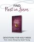 FIND. Rest in Jesus. DEVOTIONS FOR HOLY WEEK from Jesus Always by Sarah Young