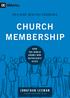 BUILDING HEALTHY CHURCHES CHURCH MEMBERSHIP HOW THE WORLD KNOWS WHO REPRESENTS JESUS. JONATHAN LEEMAN Foreword by Michael Horton
