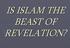IS ISLAM THE BEAST OF REVELATION?