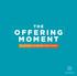 THE OFFERING MOMENT 90 SECONDS TO ENGAGE YOUR GIVERS