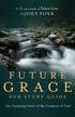 F U T U R E G R A C E d v d s T U d y G U i d E Future Grace DVD SG.indd 1 6/1/12 2:12 PM