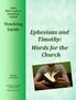 Ephesians and Timothy: Words for the Church