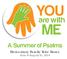 YOU. are with. A Summer of Psalms Elementary Family Take Home June 8-August 31, 2014