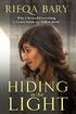 Rifqa Bary. Why I Risked Everything. to Leave Islam and Follow Jesus. Hiding. in the. Light