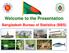 Welcome to the Presentation Of Bangladesh Bureau of Statistics (BBS)