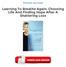 Learning To Breathe Again: Choosing Life And Finding Hope After A Shattering Loss PDF