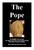 The Pope. Pope. The Infallible Vicar of Christ The Supreme Governor of The World on Earth The Father of Nations and Kings