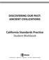 DISCOVERING OUR PAST: ANCIENT CIVILIZATIONS. California Standards Practice Student Workbook