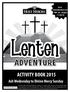 Go to LentenAdventure.com ACTIVITY BOOK Ash Wednesday to Divine Mercy Sunday. 201 Holy Heroes, LLC