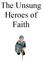 The Unsung Heroes of Faith