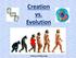 Creation vs. Evolution.