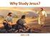 Why Study Jesus? John 1:46