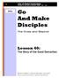 Life of Christ Curriculum A HARMONY OF THE GOSPELS: MATTHEW MARK LUKE JOHN. And Make Disciples. The Cross and Beyond