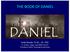 THE BOOK OF DANIEL. Andy Woods, Th.M.., JD., PhD. Sr. Pastor, Sugar Land Bible Church President Chafer Theological Seminary