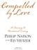 Compelled. Philip Nation. by Love. A Journey to Missional Living. with Ed Stetzer. LifeWay Press Nashville, Tennessee