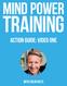 MIND POWER TRAINING ACTION GUIDE: VIDEO ONE WITH COLIN HILES