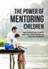 THE POWER OF MENTORING CHILDREN. There is no greater single factor in a young person s Christian growth than having a few good mentors.