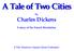 A Tale of Two Cities. Charles Dickens. A story of the French Revolution. A PSU Electronic Classics Series Publication