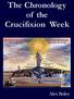 The Chronology of the Crucifixion Week
