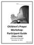 Children s Prayer Workshop: Participant Guide (Older Child) Christ Church Episcopal November 13, 2010